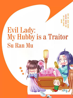 Evil Lady: My Hubby is a Traitor